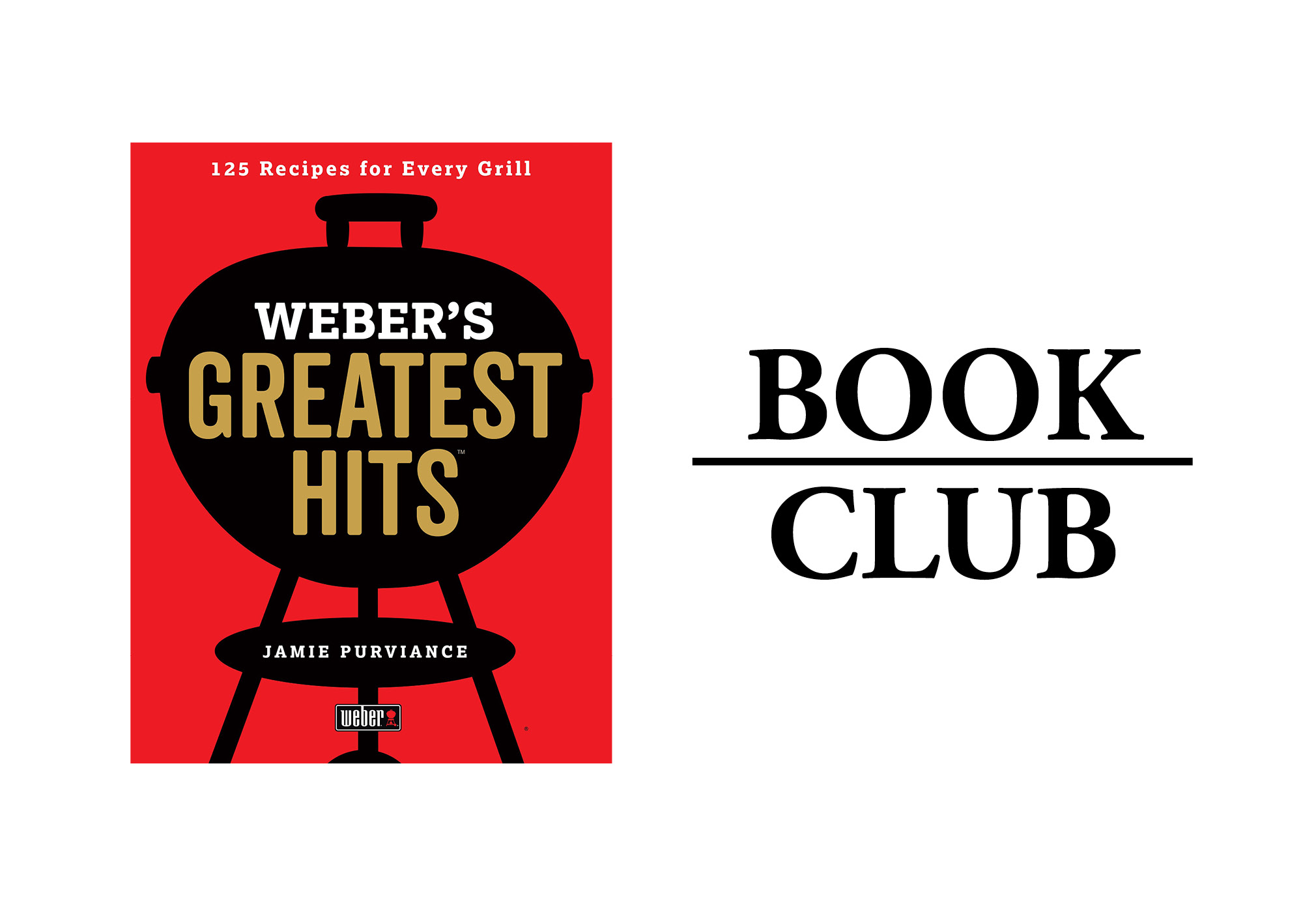 WEBER’S GREATEST HITS By Jamie Purviance